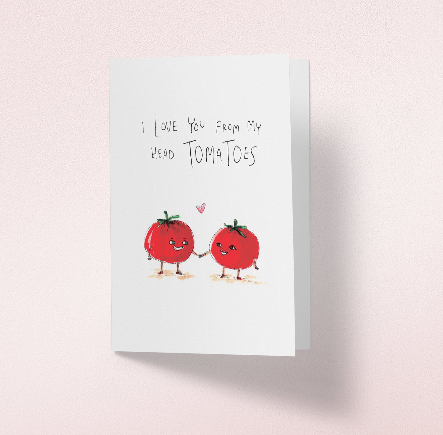 I Love You From My Head Tomatoes