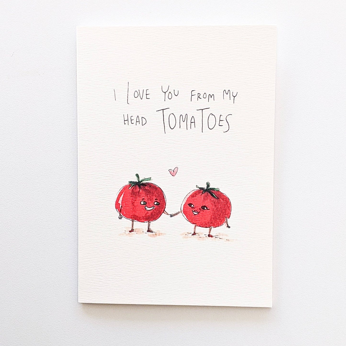 I Love You From My Head Tomatoes