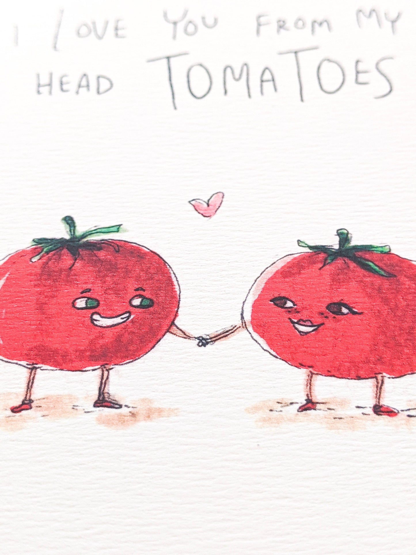 I Love You From My Head Tomatoes