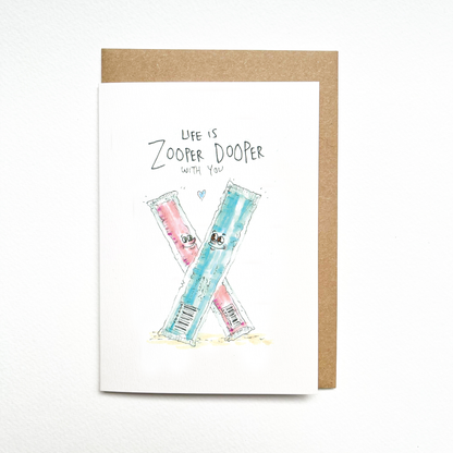 My life is Zooper Dooper with You Greeting Card