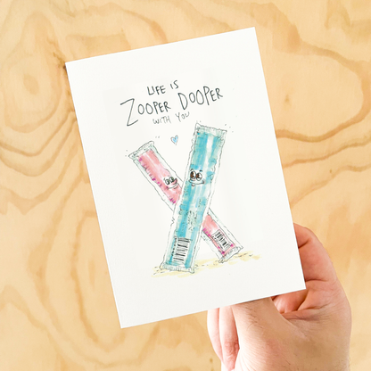 My life is Zooper Dooper with You Greeting Card