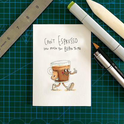 Can't Espresso How Much You Bean To Me Greeting Card