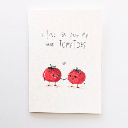 I Love You From My Head Tomatoes